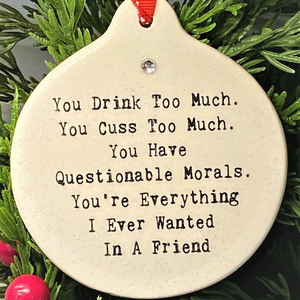 You Drink Too Much Cuss Questionable Morals Friend